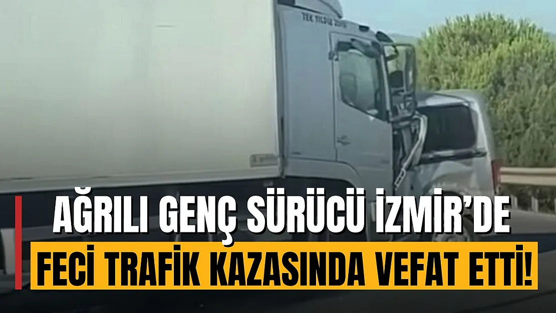Ağrılı genç sürücü trafik kazasında feci şekilde hayatını kaybetti!