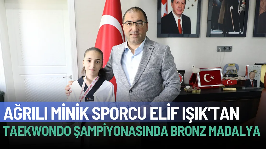 Ağrılı Sporcu Elif Işık'tan Türkiye Minikler Taekwondo Şampiyonasında Bronz Madalya