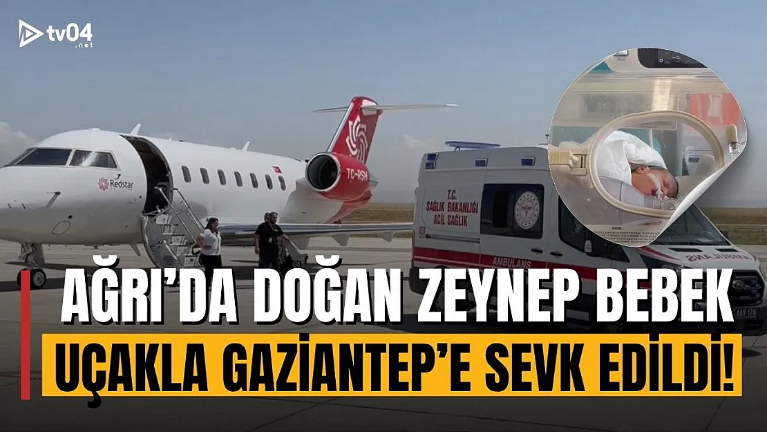 Ağrılı Zeynep Bebek, Nadir Görülen Meningomyelosel Hastalığıyla Uçak Ambulansla Gaziantep'e Sevk Edildi