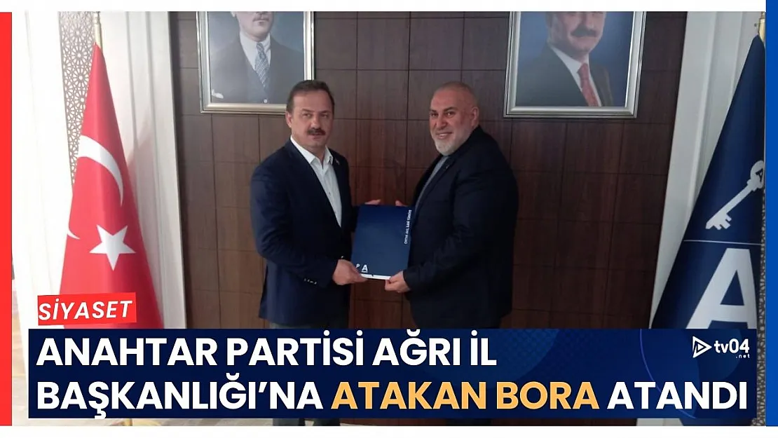 Anahtar Partisi Ağrı İl Başkanlığı'na Atakan Bora Atandı