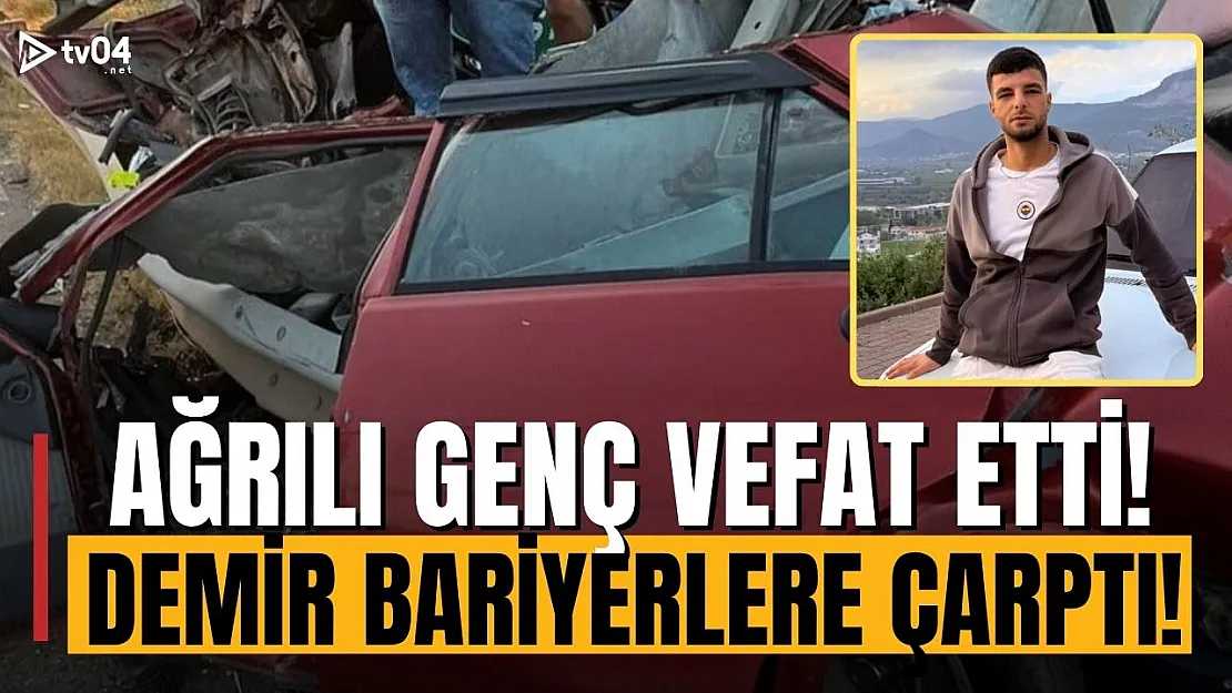 Arabası ile demir bariyerlere çarpan Ağrılı genç hayatını kaybetti!