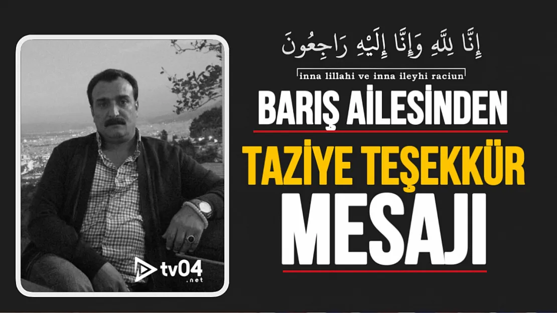 Barış Ailesinden Taziye Teşekkür Mesajı