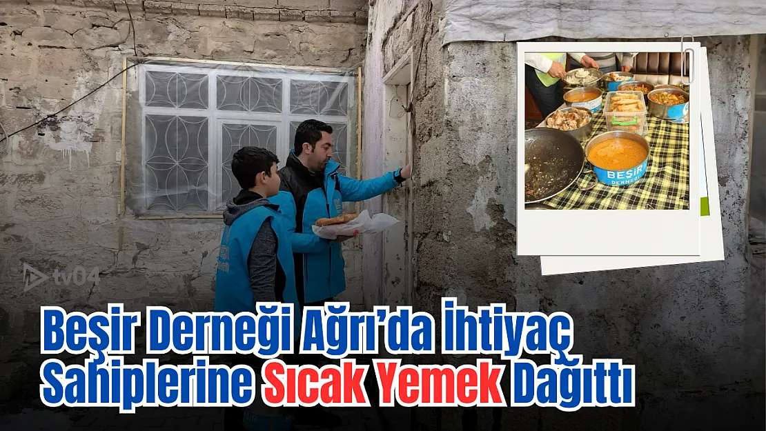 Beşir Derneği Ağrı'da İhtiyaç Sahiplerine Sıcak Yemek Dağıttı