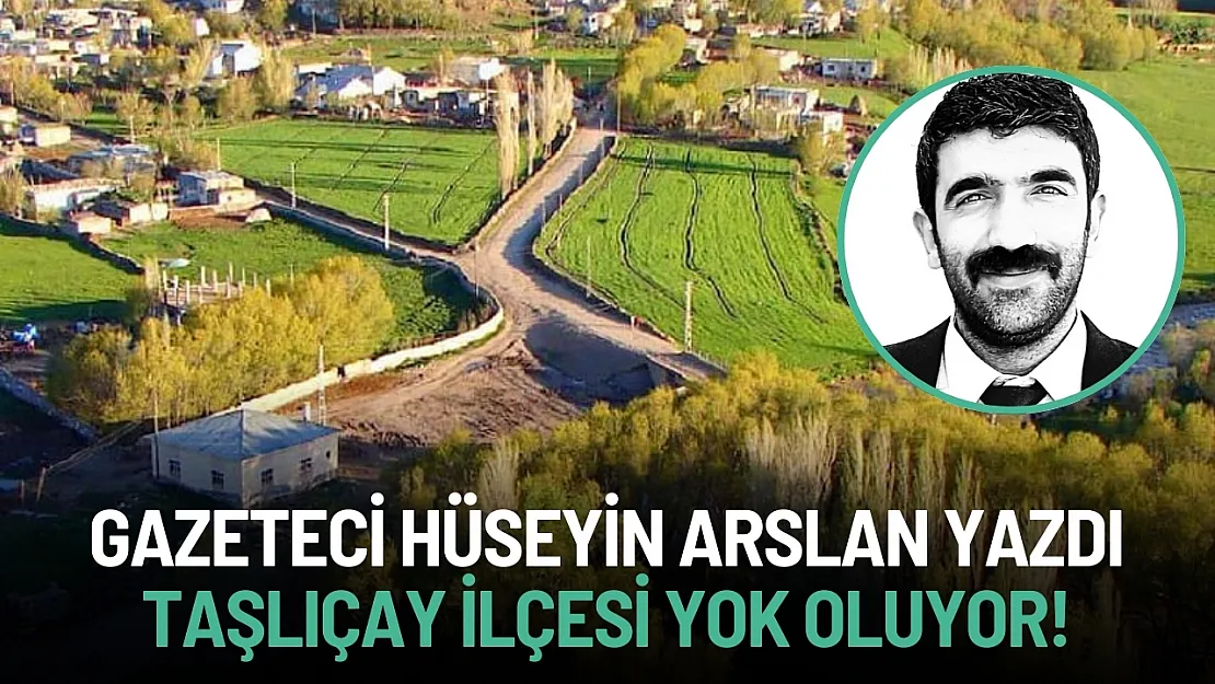 Gazeteci Hüseyin Arslan: 'Taşlıçay İlçesi Adım Adım Yok Oluyor'