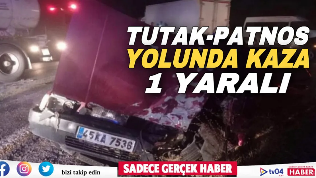 Tutak-Patnos yolunda kaza: 1 yaralı