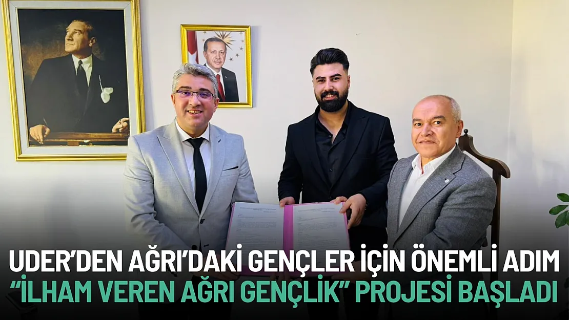 UDER'den Ağrı'da Gençler İçin Önemli Adım: 'İlham Veren Ağrı Gençlik' Projesi Başladı