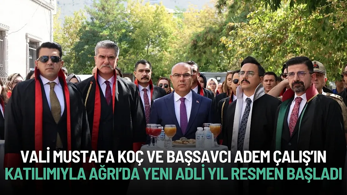 Vali Mustafa Koç ve Başsavcı Adem Çalış'ın katılımıyla Ağrı'da yeni adli yıl resmen başladı