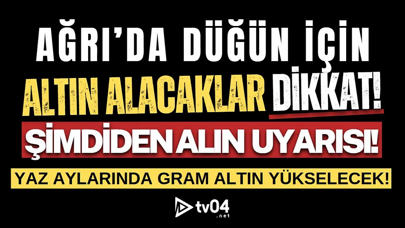 Ağrı'da Düğün Sezonu Yaklaşırken Uzmanlardan Uyarı: 'Altını Şimdiden Alın'