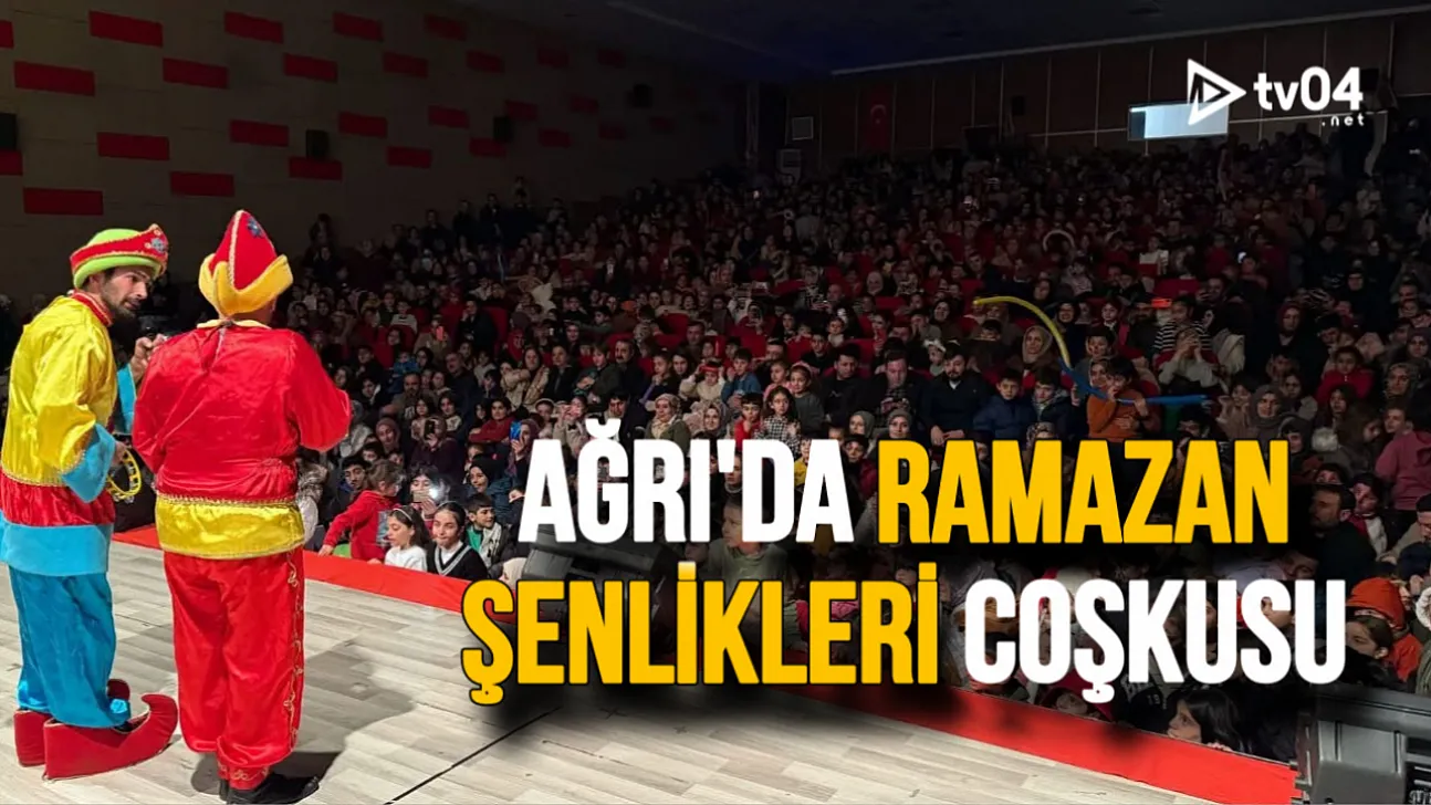 Ağrı'da Ramazan Şenlikleri Coşkuyla Başladı