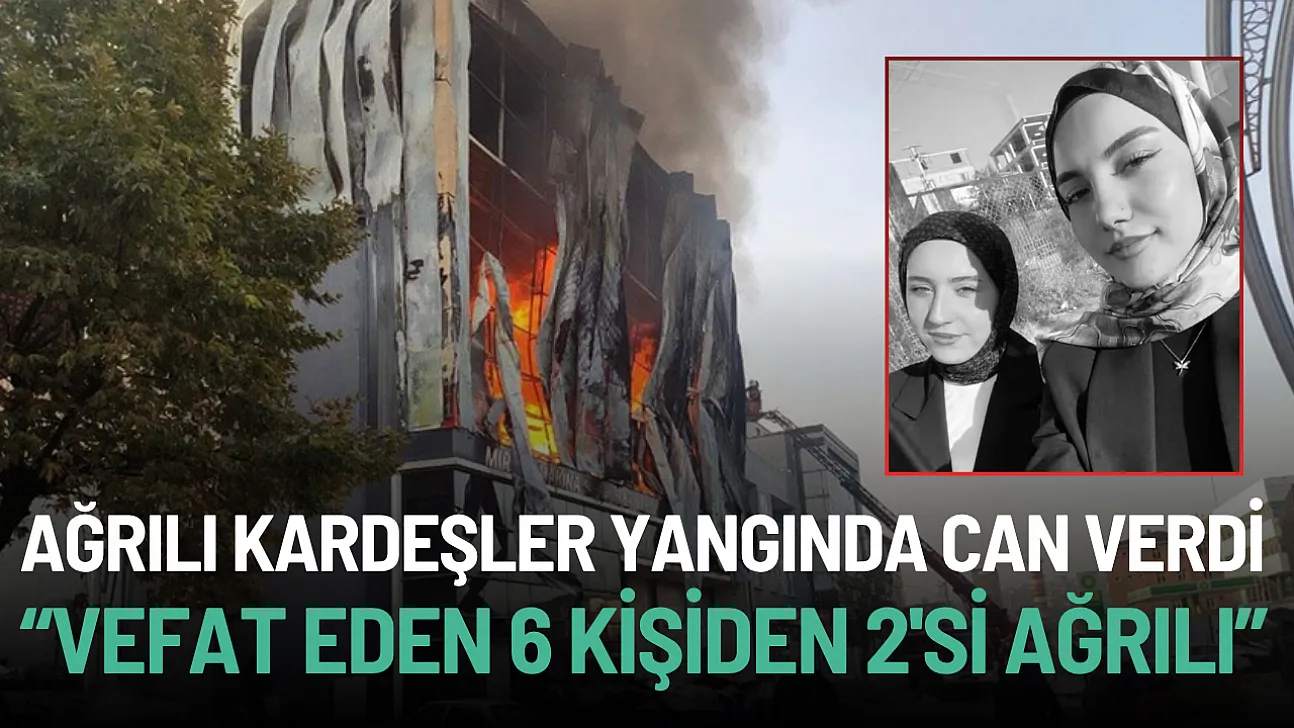 Dilovası'ndaki Kozmetik Yangınında Ağrılı Kardeşler Tuba ve Nisa Vefat Etti
