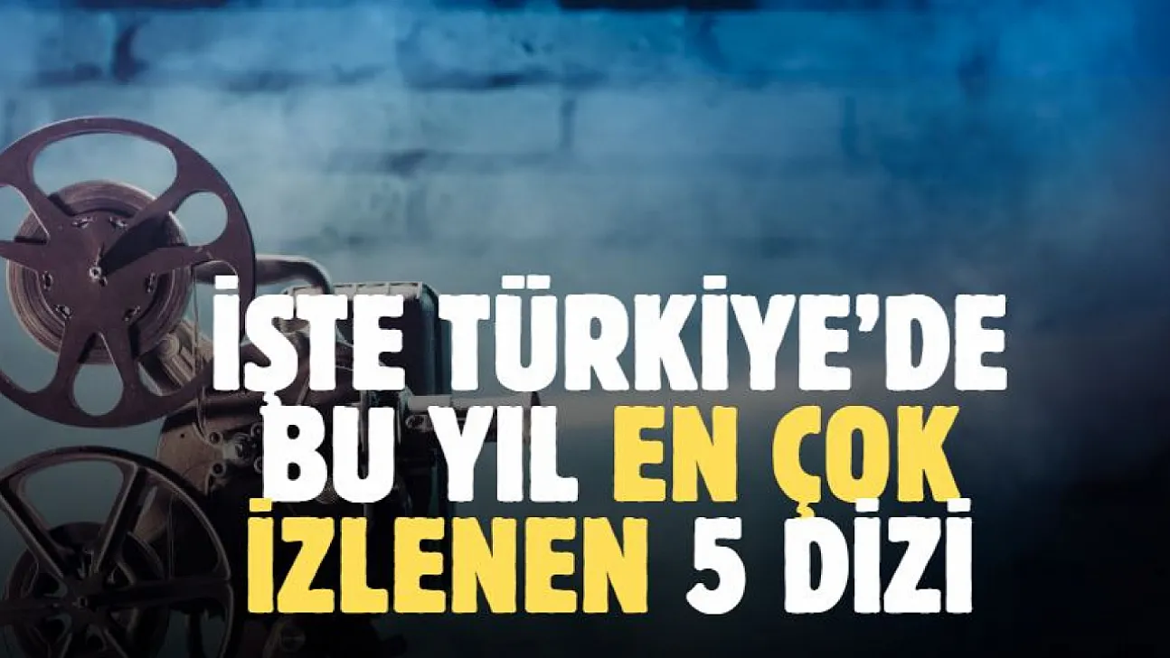 Türkiye'de en çok izlenen diziler belli oldu! İşte o liste