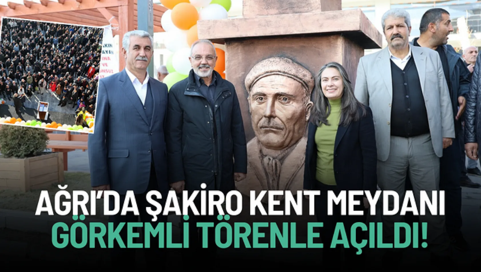 Ağrı'da Yeni Sosyal Yaşam Merkezi: Dengbej Şakîro Kent Meydanı Coşkulu Törenle Açıldı