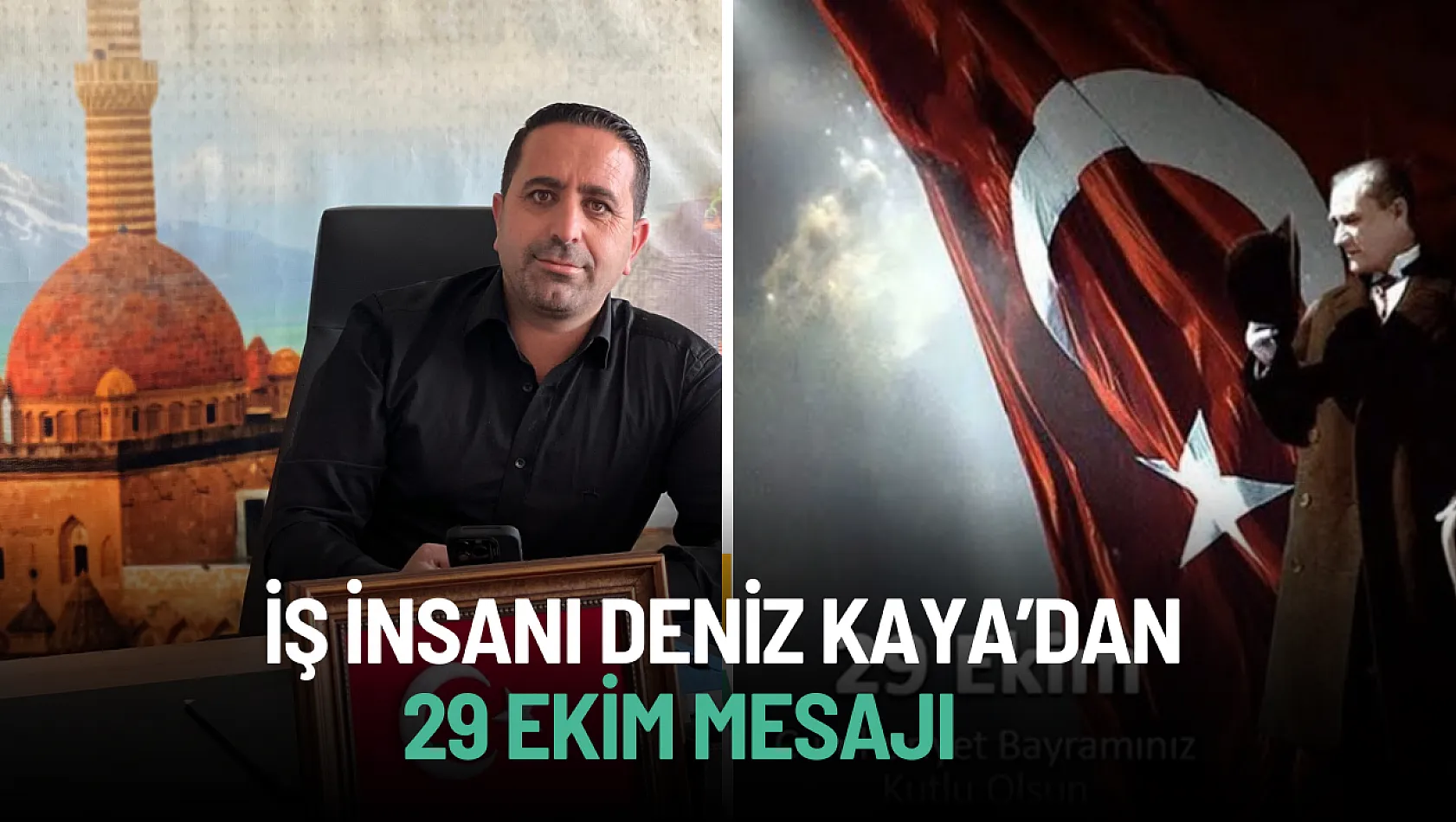 Ağrı ERKAY Yapı Deniz Kaya: Cumhuriyetin 102'inci Yılı Kurtuluş Ruhudur