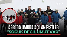 Ağrı'da umuda açılan pistler: 'Soğuk değil umut var'
