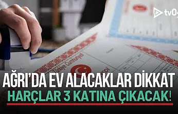 2026 Tapu Harçları Artıyor: Ağrı'da Ev ve Arsa Alacaklara Uyarı