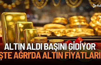 Ağrı'da altın fiyatları rekor seviyelere ulaştı