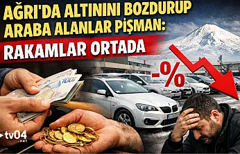 Ağrı'da altınını bozdurup araba alanlar pişman: Rakamlar ortada