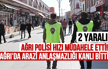 Ağrı'da Arazi Anlaşmazlığı Kanlı Bitti: Bıçaklı Kavgaya Polis Hızlı Müdahale Etti