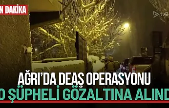 Ağrı'da DEAŞ Operasyonu: 10 Şüpheli Gözaltına Alındı