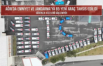 Ağrı'da Emniyet ve Jandarma'ya 85 Yeni Araç Tahsis Edildi: Güvenlik Hizmetleri Güçleniyor