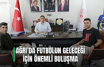 Ağrı'da Futbolun Geleceği İçin Önemli Buluşma
