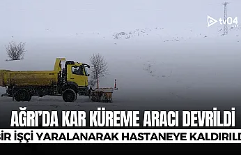 Ağrı'da kar küreme aracı devrildi: 1 işçi yaralandı