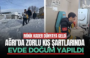 Ağrı'da zorlu kış şartlarında evde doğum gerçekleşti