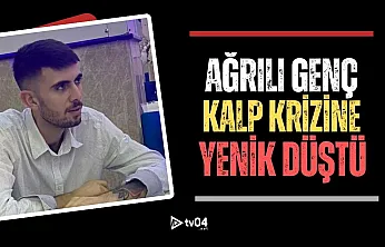 Ağrılı genç kalp krizine yenik düşerek hayata gözlerini yumdu!
