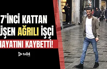 Ağrılı işçi inşaattan düşerek hayatını kaybetti