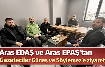 Aras EDAŞ ve Aras EPAŞ'tan Gazeteciler Güneş ve Söylemez'e ziyaret