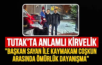 Tutak'ta Anlamlı Kirvelik: Başkan Fevzi Sayan ile Kaymakam Ahmet Coşkun Arasında Ömürlük Dayanışma