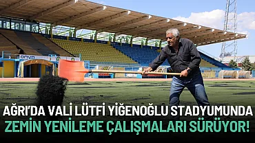 Ağrı Vali Lütfi Yiğenoğlu Şehir Stadyumu’nda Zemin Yenileme Çalışmaları Devam Ediyor