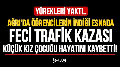 Ağrı'da aracın çarptığı 12 yaşındaki kız çocuğu vefat etti!