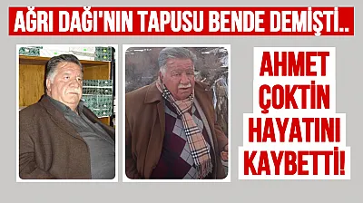 Ağrı Dağı'nın Tapulu Sahibi Olduğunu İddia Eden Ahmet Çoktin Hayatını Kaybetti: İşte Olay Yaratan Hikaye