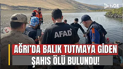 Ağrı Taşlıçay'da Balık Tutmaya Giden Vatandaş Ölü Bulundu