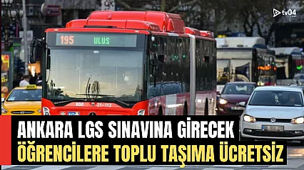 15 Haziran'da Ankara'da LGS Öğrencilerine Toplu Taşıma Ücretsiz!