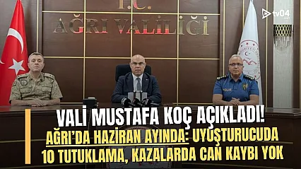 Ağrı Valiliği'nden Güvenlik Değerlendirmesi: Haziran Ayında 45 Terör Operasyonu, Trafikte Can Kaybı Yok