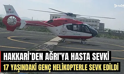 17 Yaşındaki Genç: Hakkari'den Ağrı'ya Helipkopterle Sevk Edildi