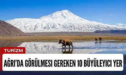 Ağrı'da Görülmesi Gereken 10 Büyüleyici Yer – Detaylı İnceleme