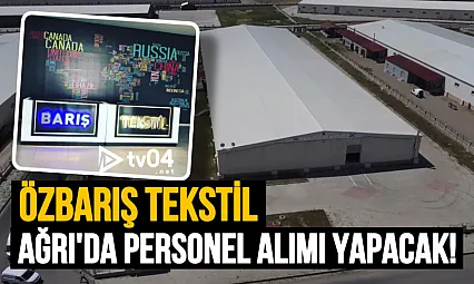 Ağrı'da İstihdam Fırsatı: Özbarış Tekstil, Kadın Personel Alımı Yapacak
