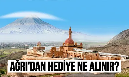 Ağrı'dan Giderken Ne Alınır? Ağrı'nın En Çok Tercih Edilen Hediyelik Eşyaları Neler?