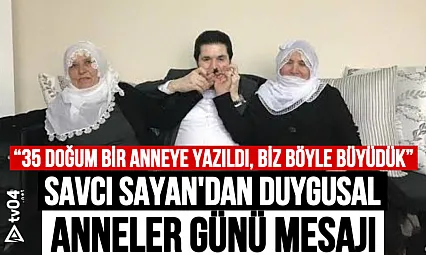 Savcı Sayan'dan Duygusal Anneler Günü Mesajı: '35 Doğum Bir Anneye Yazıldı, Biz Böyle Büyüdük'