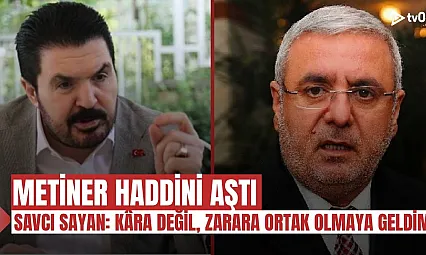 Savcı Sayan'dan, Metiner'e Sert Yanıt: 'Hem Diz'e Hem Topiz'e, Hem Kel Hem Fodul'