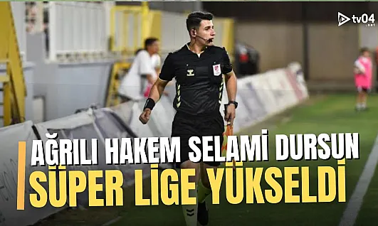 Ağrılı Hakem Selami Dursun TFF Süper Lig'e Yükselerek Başarıya İmza Attı!