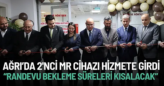 Ağrı'da Sağlıkta Yeni Dönem: İkinci MR Cihazı Hizmete Girdi
