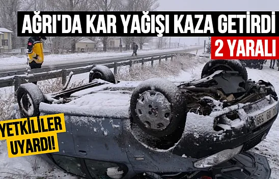 Ağrı'da Buzlanma Kazası: Araç Yoldan Çıkıp Ters Döndü, 2 Kişi Yaralandı