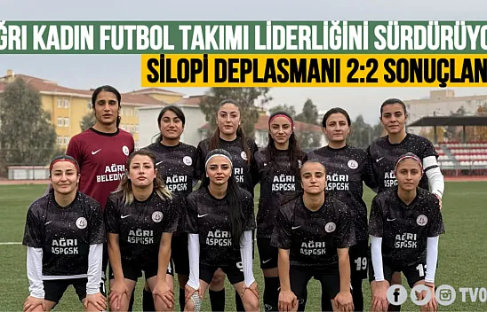 Ağrı Kadın Futbol Takımı, Namağlup Liderliğini Sürdürdü