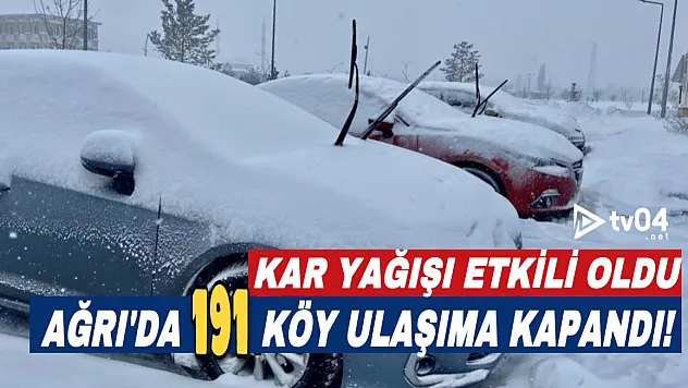 Ağrı'da kar yağışı etkili oldu: 191 köy ulaşıma kapandı!