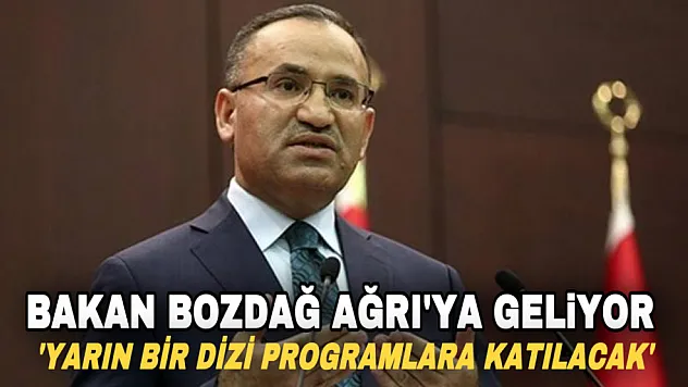 Adalet Bakanı Bozdağ Ağrı'ya geliyor
