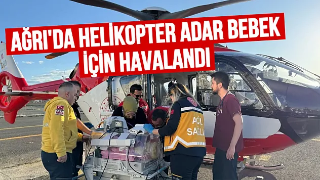 Adar Bebek İçin Ambulans Helikopter Havalandı